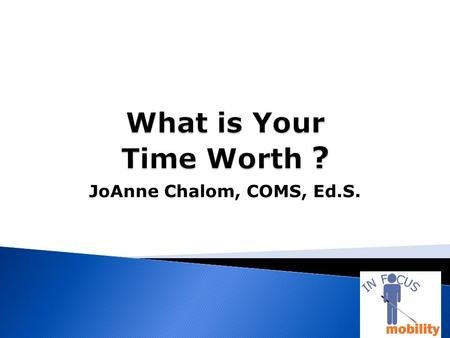 JoAnne Chalom, COMS, Ed.S..  How do you determine a reasonable and customary fee for your services?