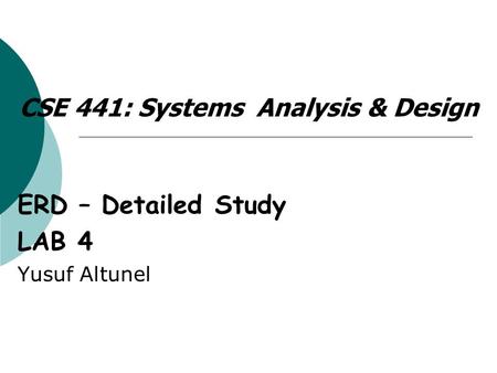CSE 441: Systems Analysis & Design ERD – Detailed Study LAB 4 Yusuf Altunel.