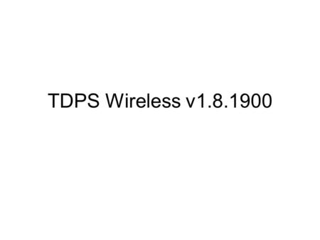 TDPS Wireless v1.8.1900. Enhancements E1 - Multi load E2 - Driver time scheduler.