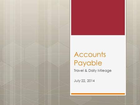 Accounts Payable Travel & Daily Mileage July 22, 2014.