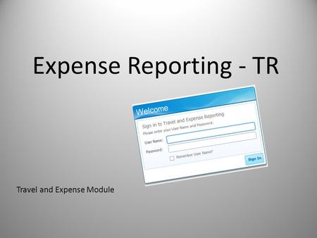 Expense Reporting - TR Travel and Expense Module.