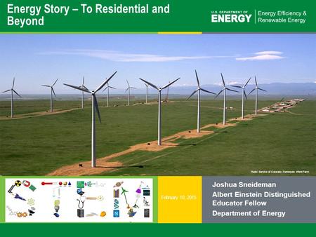 1 | Energy Education and Workforce Developmenteere.energy.gov Public Service of Colorado Ponnequin Wind Farm Energy Story – To Residential and Beyond Joshua.