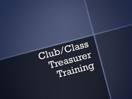Club/Class Treasurer Training. Agenda Reimbursements Forms The Process Delays Deposits Account Balance Reading your statement End of Term Responsibilities.