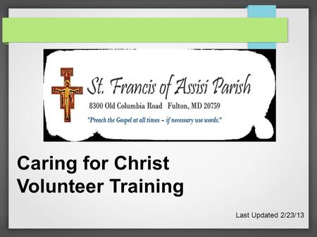 Caring for Christ Volunteer Training Last Updated 2/23/13.