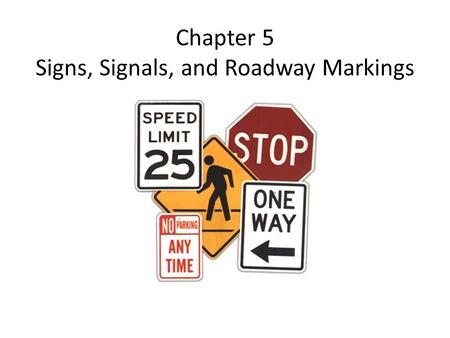 Chapter 5 Signs, Signals, and Roadway Markings