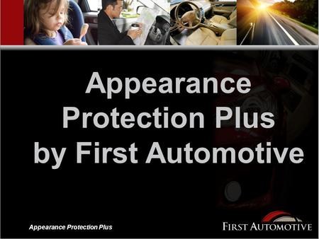 Appearance Protection Plus Appearance Protection Plus by First Automotive.