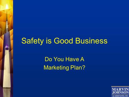 Safety is Good Business Do You Have A Marketing Plan?