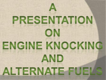 What is knocking In an engine , when the fuel remaining after normal combustion ignites explosively by high pressure and temperature produced from normal.
