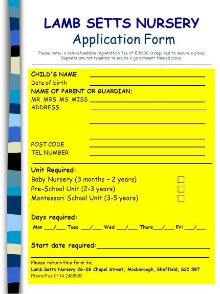 LAMB SETTS NURSERY Application Form Please note:- a non-refundable registration fee of £30.00 is required to secure a place. Deposits are not required.