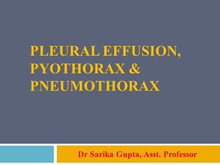 Pleural effusion, Pyothorax & pneumothorax