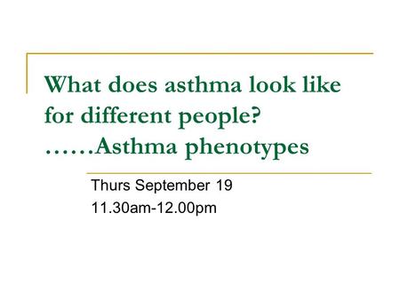 What does asthma look like for different people? ……Asthma phenotypes