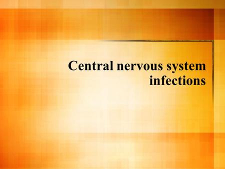 Central nervous system infections. 3 quick cases….
