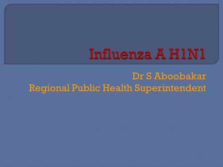 Dr S Aboobakar Regional Public Health Superintendent.
