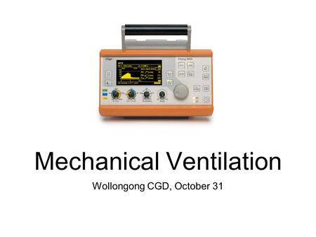 Wollongong CGD, October 31 Mechanical Ventilation.