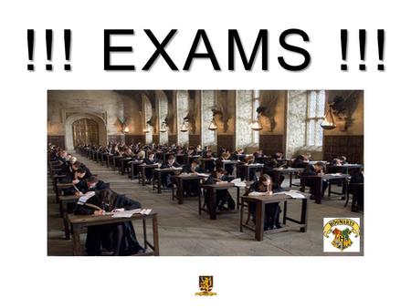 !!! EXAMS !!!. Your exams run from: Day 00.00.00 to Day 00.00.00.