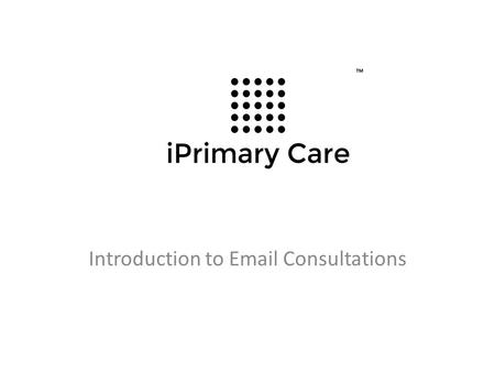 Introduction to Email Consultations. Advantages of email consults Convenient communication Easy access to health information and medications Easy to share.
