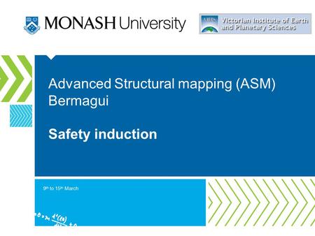 Advanced Structural mapping (ASM) Bermagui Safety induction 9 th to 15 th March.