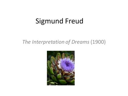 Sigmund Freud The Interpretation of Dreams (1900).