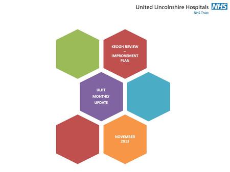 KEOGH REVIEW – IMPROVEMENT PLAN ULHT MONTHLY UPDATE NOVEMBER 2013.