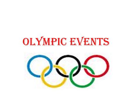 Olympic events.