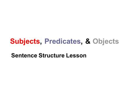 Subjects, Predicates, & Objects