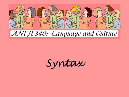Syntax. Definition: a set of rules that govern how words are combined to form longer strings of meaning meaning like sentences.