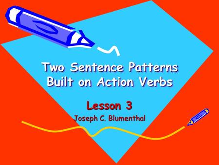 Two Sentence Patterns Built on Action Verbs