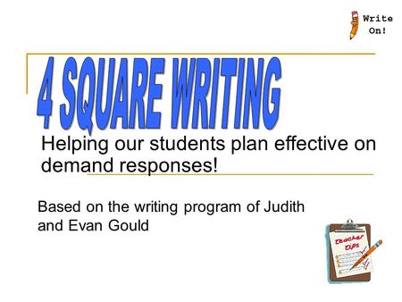 Based on the writing program of Judith and Evan Gould Helping our students plan effective on demand responses!