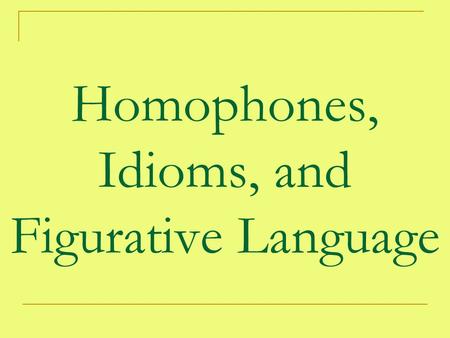Homophones, Idioms, and Figurative Language. Methods of Vocabulary Instruction Generative Methods Additive Methods.
