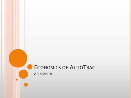E CONOMICS OF A UTO T RAC Alan Smith. I NTRODUCTION Introduction to GreenStar and AutoTrac Costs Savings.
