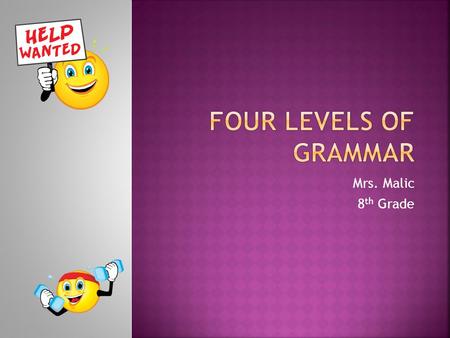 Four Levels of Grammar Mrs. Malic 8th Grade.