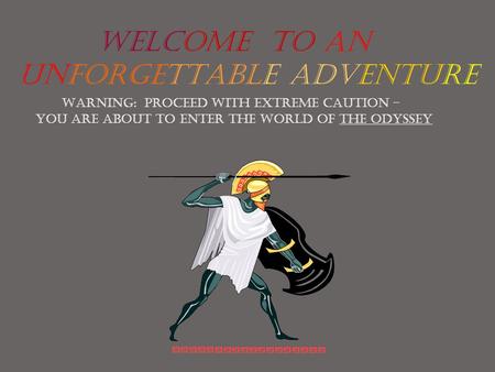 WELCOME TO AN UNFORGETTABLE ADVENTURE