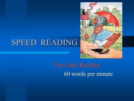 SPEED READING The Little Red Hen 60 words per minute.