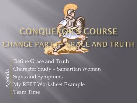 Define Grace and Truth Character Study – Samaritan Woman Signs and Symptoms My REBT Worksheet Example Team Time Agenda.