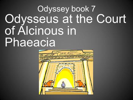 Odysseus at the Court of Alcinous in Phaeacia