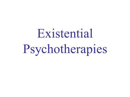 Existential Psychotherapies
