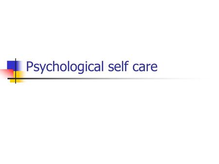 Psychological self care
