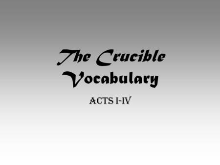 The Crucible Vocabulary Acts I-IV. inert adjective Having no power of action, motion or resistance; inactive or unable to react She was lying inert in.