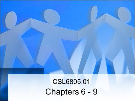 CSL6805.01 Chapters 6 - 9.