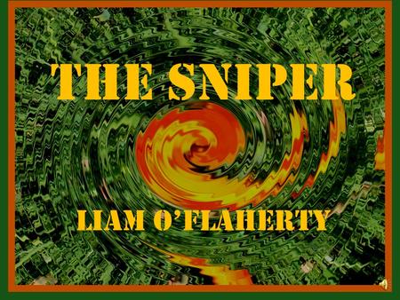 The Sniper The Sniper Liam O’Flaherty.