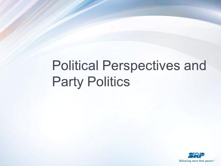 Political Perspectives and  Party Politics