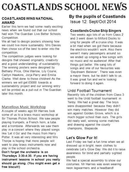 Coastlands School News By the pupils of Coastlands Issue 12: Sept/Oct 2014 Coastlands Cruise Ship Singers Two weeks ago lots of us from Class 2 and 3 went.