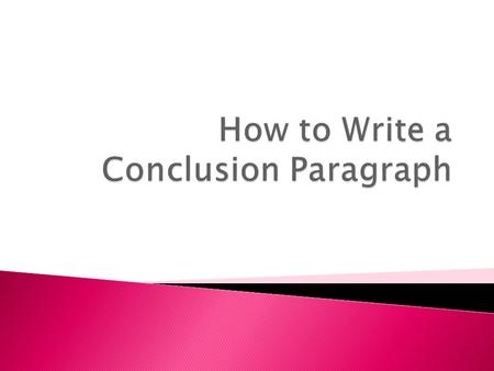  Your conclusion should be 4 to 6 sentences.  First, restate your thesis in a new way.  Next, summarize the essay’s argument.  Then, address the greater.