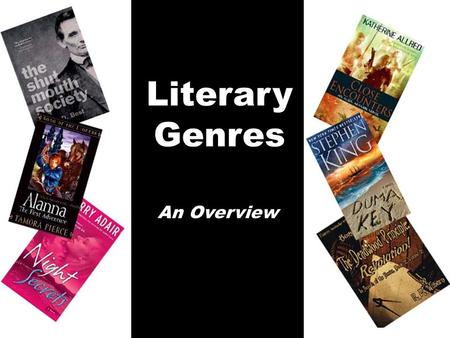 Literary Genres An Overview. Based on our target population of our students, we chose the overview as the pre-instructional strategy most likely to be.