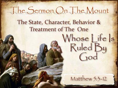 1 The State, Character, Behavior & Treatment of The One Whose Life Is Ruled By God 1.