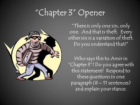 “Chapter 3” Opener “There is only one sin, only one. And that is theft. Every other sin is a variation of theft. Do you understand that?” Who says this.