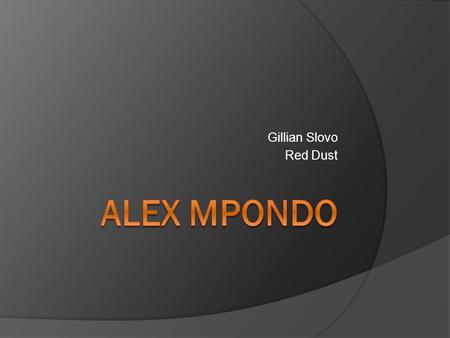 Gillian Slovo Red Dust Alex Mpondo.