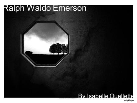 Ralph Waldo Emerson By Isabelle Ouellette. Born May 25, 1803 in the Puritan New England town of Boston, Massachusetts. Died April 27, 1882 (aged 78) American.