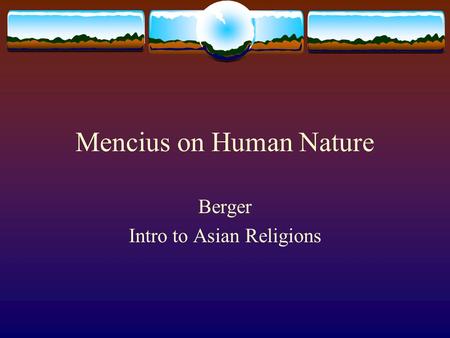 Mencius on Human Nature Berger Intro to Asian Religions.