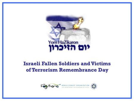 Israeli Fallen Soldiers and Victims of Terrorism Remembrance Day.